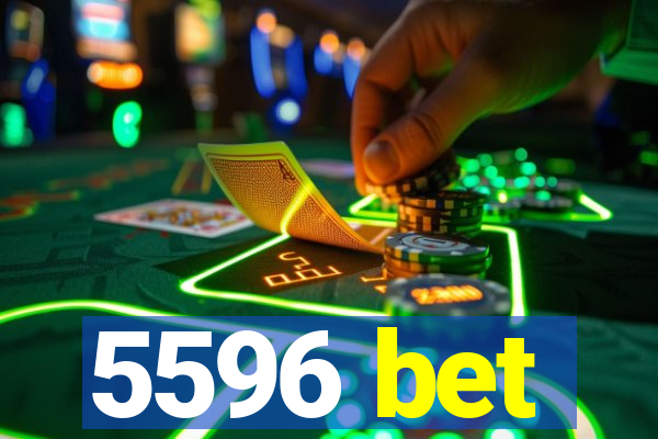 5596 bet